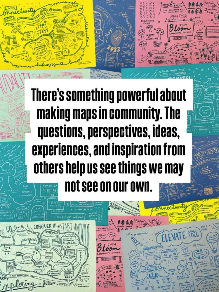 There's something powerful about making maps in community. The questions, perspectives, ideas, experiences, and inspiration from others help us see things we may not see on our own.