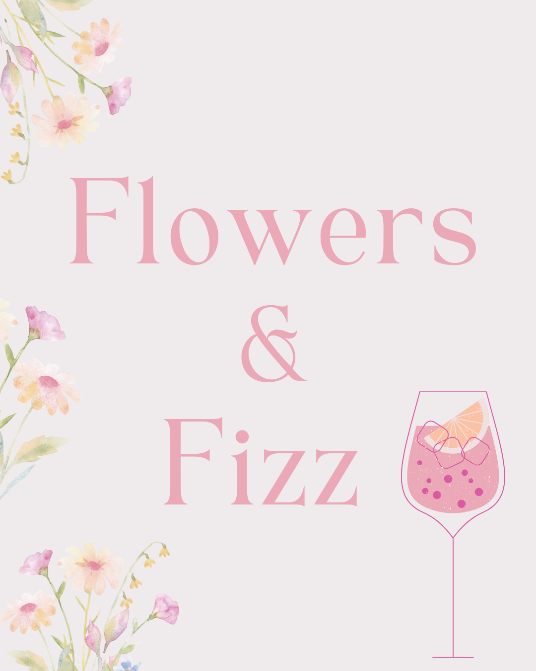 Flowers + Fizz