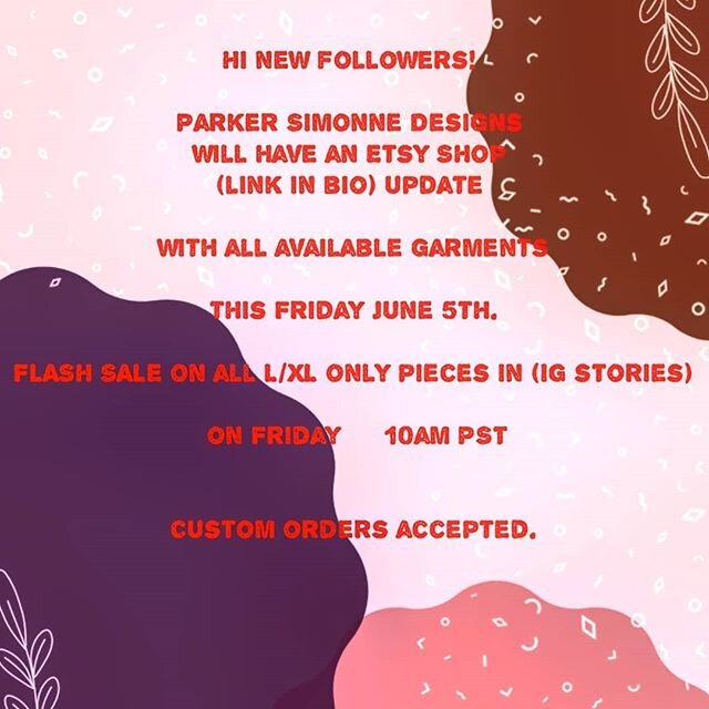 Hi new followers! 
Parker Simonne Designs 
will have an Etsy Shop (link in bio) update with all available garments this Friday June 5th. 
Also: 
FLASH SALE on all L/XL only pieces within (IG stories) on this Friday also,  @ 10am PST

Custom orders accepted. twoaries@gmail.com ❤🙏