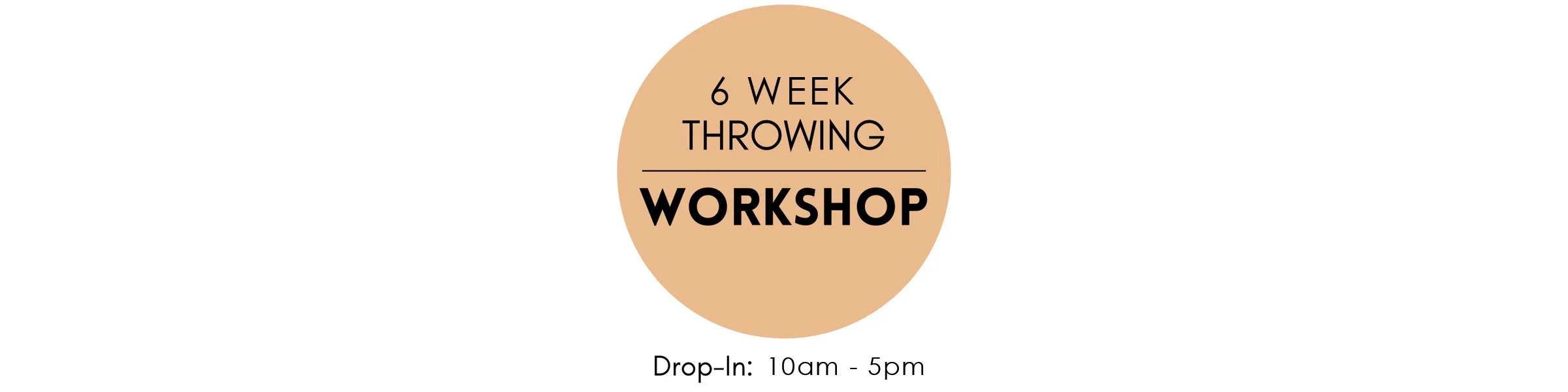 6 Week Throwing Workshop