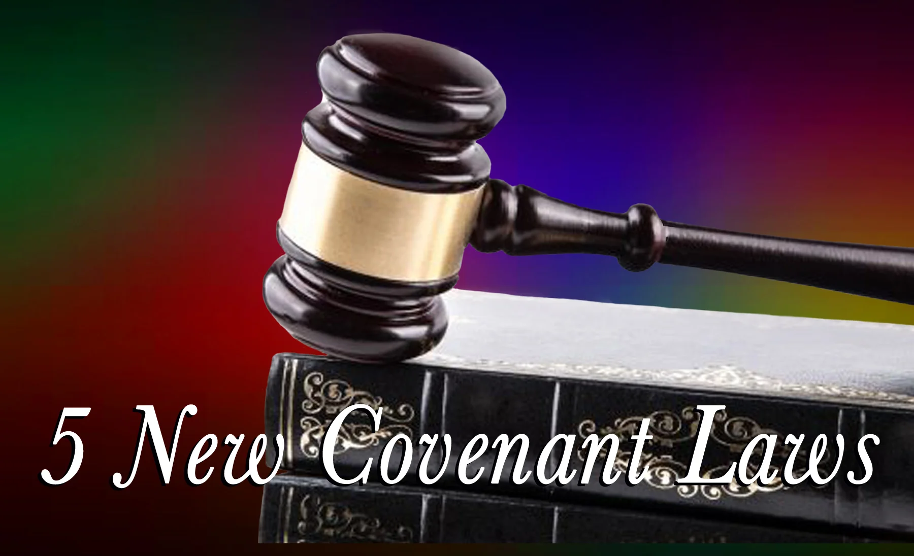 FIVE NEW COVENANT LAWS — Amazing Love
