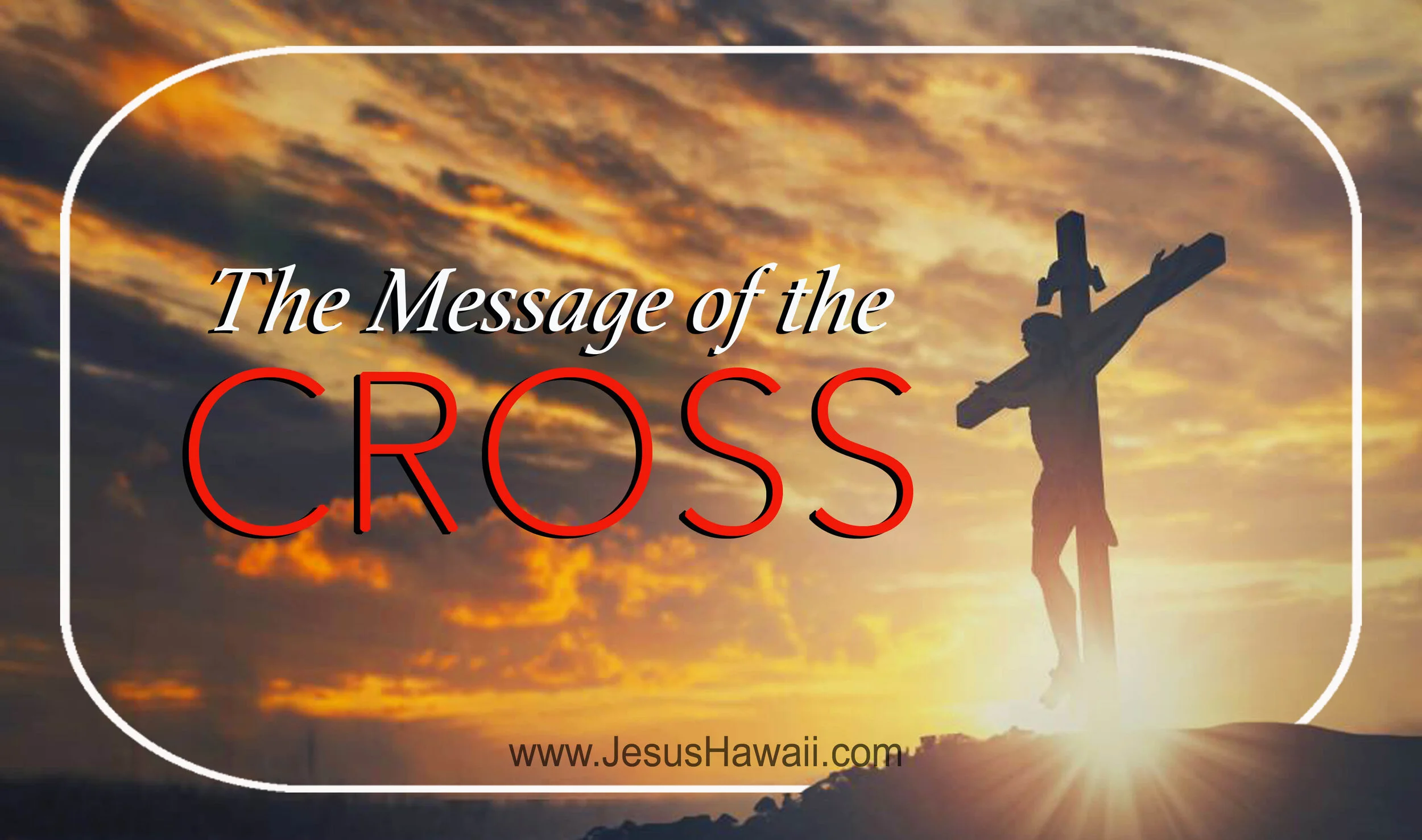 THE MESSAGE OF THE CROSS Amazing Love THE MESSAGE OF THE CROSS Amazing Love