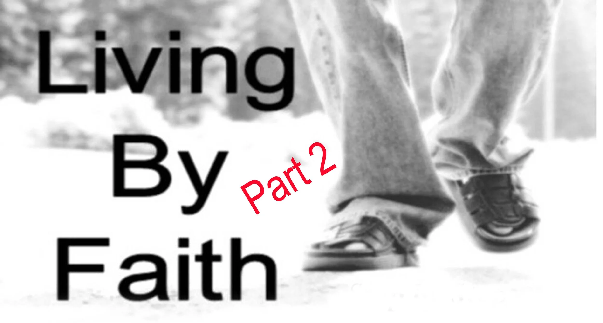 LIVING BY FAITH (PART 2) — Amazing Love