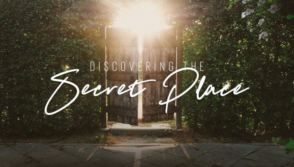 DISCOVERING THE SECRET PLACE — Amazing Love