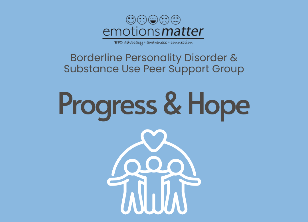 BPD + Substance Use Peer Support Group - Topic: Progress and Hope
