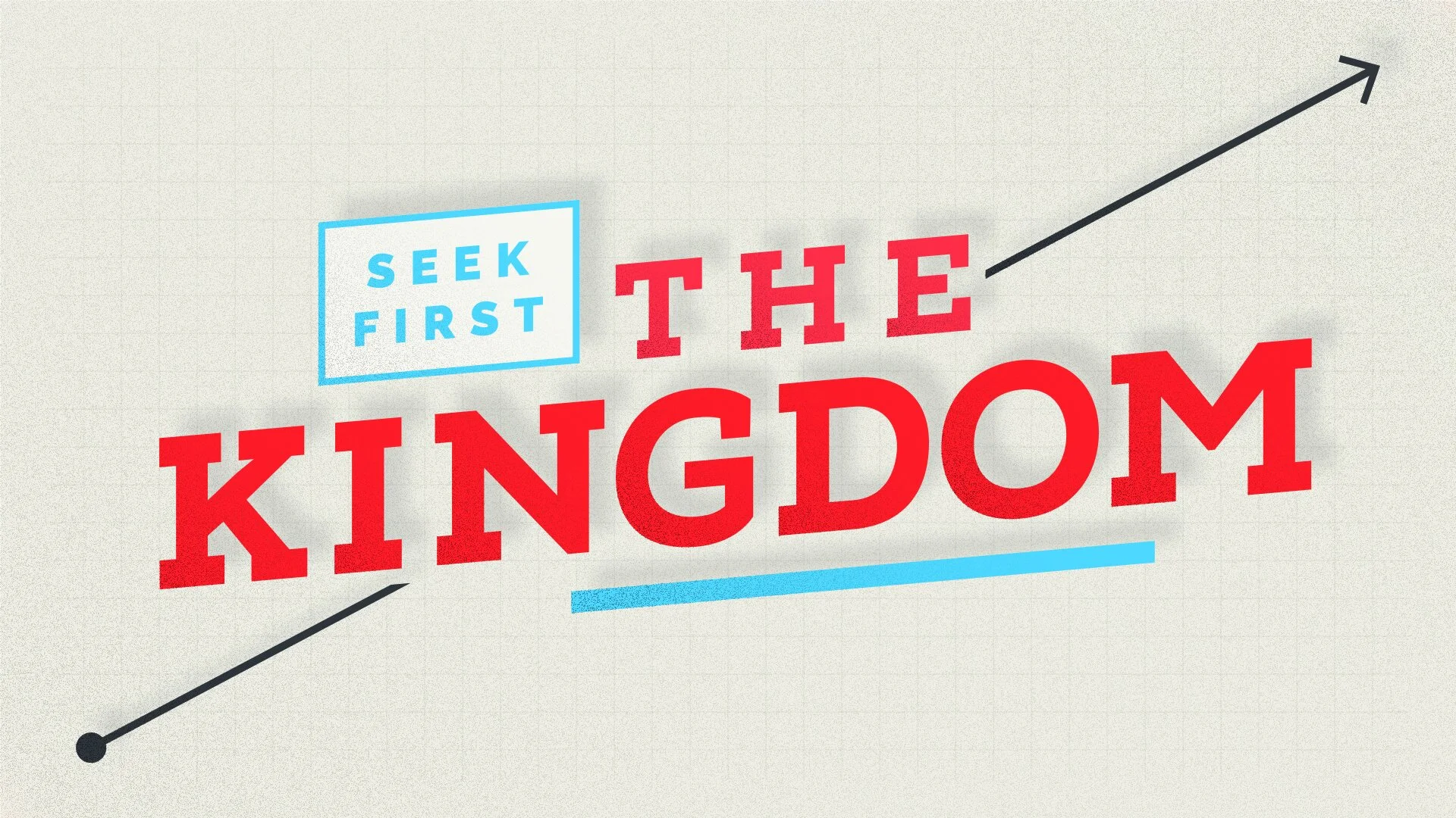 SeekFirstTheKingdom_SermonGraphic_2018.jpg