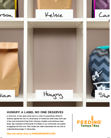 Back to school print ad in Tampa Bay ParentingA lunch box. It may seem small, but to a child, it’s everything. While its absence signals the loss of a small piece of childhood, what many don’t see is the most important thing that’s missing: a health…