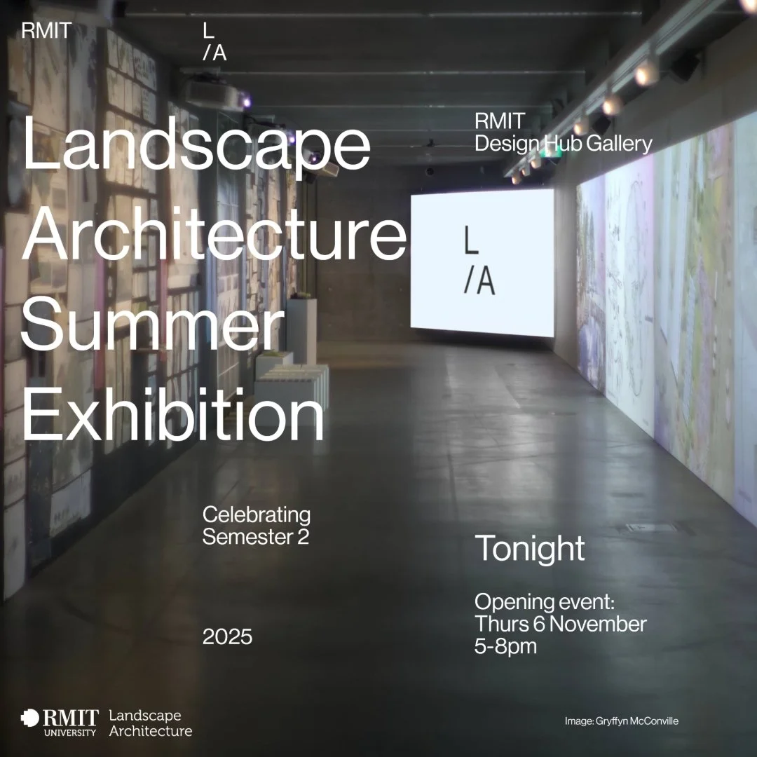 TONIGHT, 5-8pm - Join us for the RMIT Landscape Architecture Summer Exhibition Opening!

Join us for a celebration of work across the Bachelor and Masters programs from Semester 2, 2025.

RMIT Design Hub Gallery

Celebration Event
5-8pm Thursday 7 No
