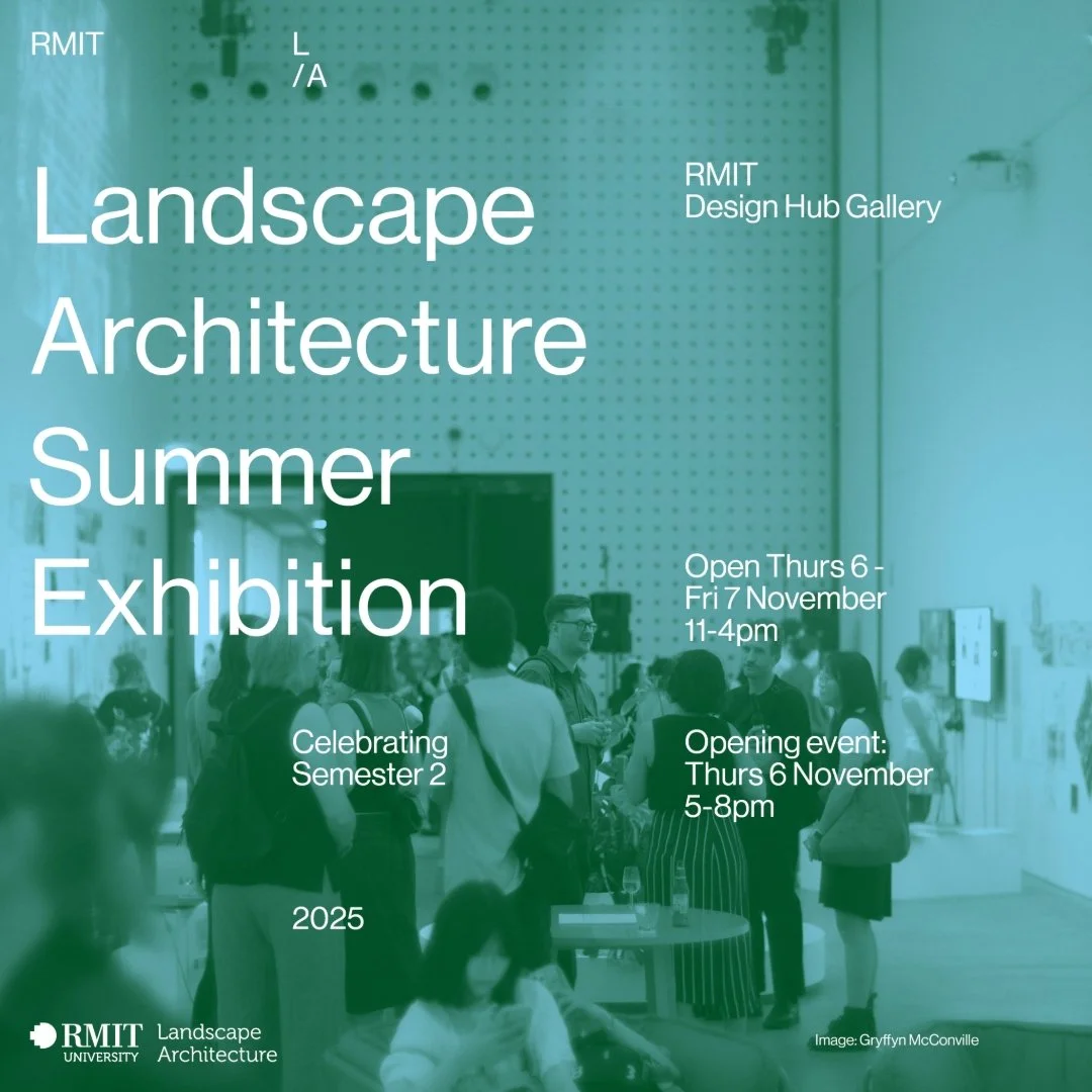 NEXT THURSDAY 6 November, 5-8pm - Join us for the RMIT Landscape Architecture Summer Exhibition Opening!

Join us for a celebration of work across the Bachelor and Masters programs from Semester 2, 2025.

RMIT Design Hub Gallery

Exhibition open
11am