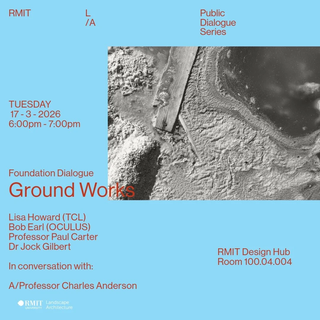 Join us for the next event in the RMIT Landscape Architecture Dialogue Series:

Foundation Dialogue: Ground Works
led by A/Prof Charles Anderson

Tuesday 17 March 2026
6:00pm &ndash; 7:00pm
RMIT Design Hub, Level 4, Room 4

This dialogue focuses on &