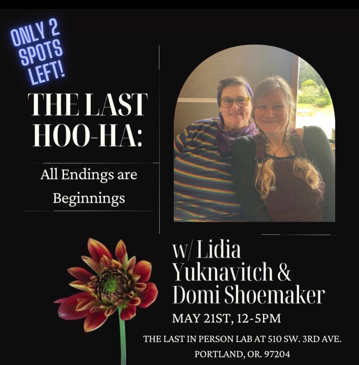 There are TWO SPOTS left in The last Hoo-Ha! 
:
Please join co-founders Domi Shoemaker and Lidia Yuknavitch for what will be our last generative creative lab at the Corporeal Center as we move into our next Corporeal Writing adaptations. In this gene