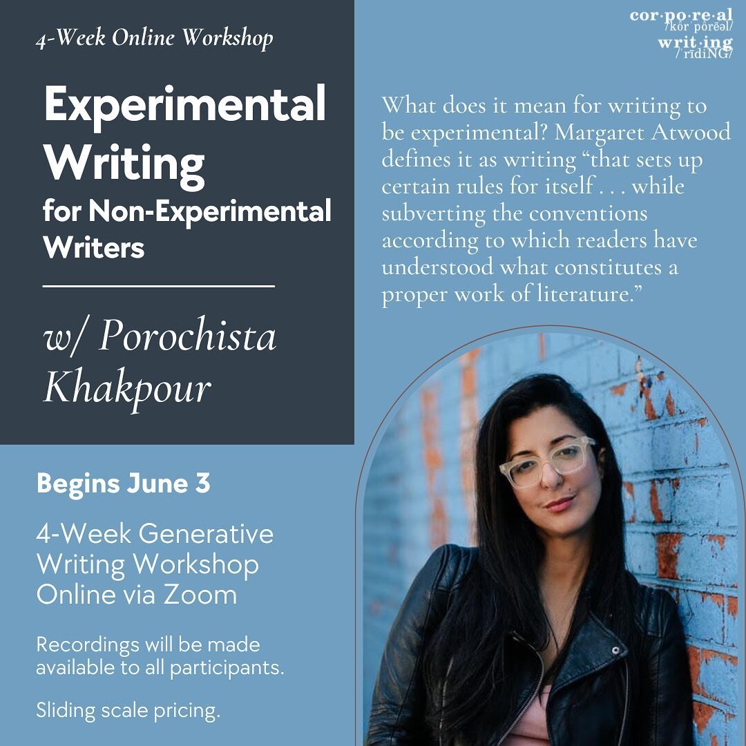 Starting in just a few weeks!

Experimental Writing for Non-Experimental Writers
with Porochista Khakpour @pchza 

A four-week generative writing workshop
Saturday June 3, 10, 17, and 24 1:00PM&mdash;4:00PM Pacific over Zoom
(Recordings of each meeti