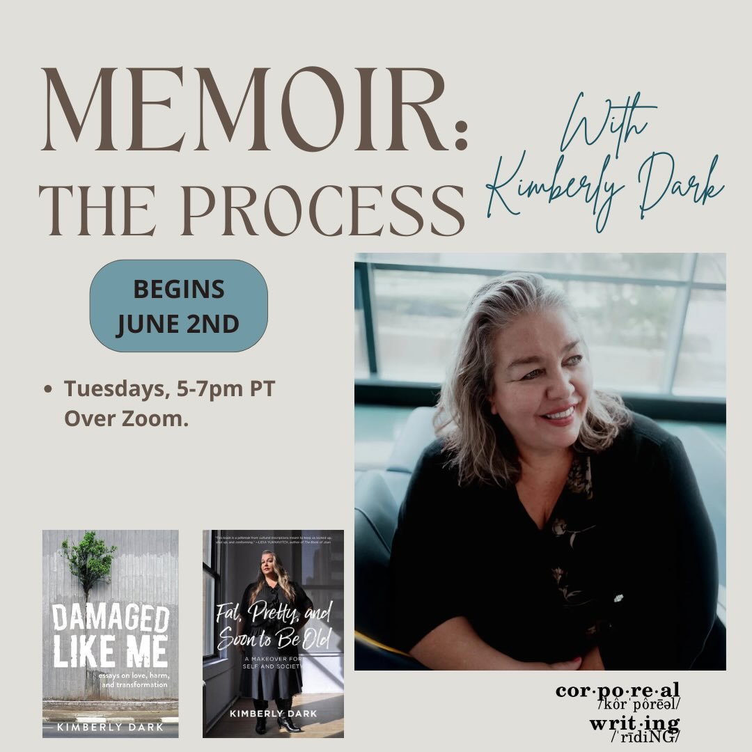 Memoir: The Process
with Kimberly Dark

Four Tuesdays over Zoom from 5PM-7PM PST (June 2nd, 9th, 16th, 23rd)
(all Zoom meetings will be recorded and shared with participants for a limited time afterwards)

Memories aren&rsquo;t enough. We have to con