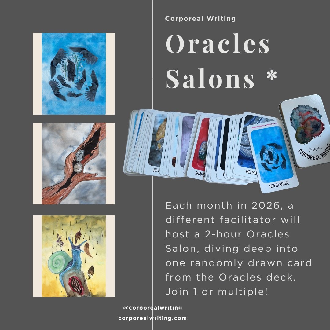 Corporeal Writing Oracles Salon 💫 

Join us in celebrating the Corporeal Writing Oracles Deck! Each month in 2026, a different facilitator will host a two-hour Oracles Salon, diving deep into one randomly drawn card from the deck. Each salon will in