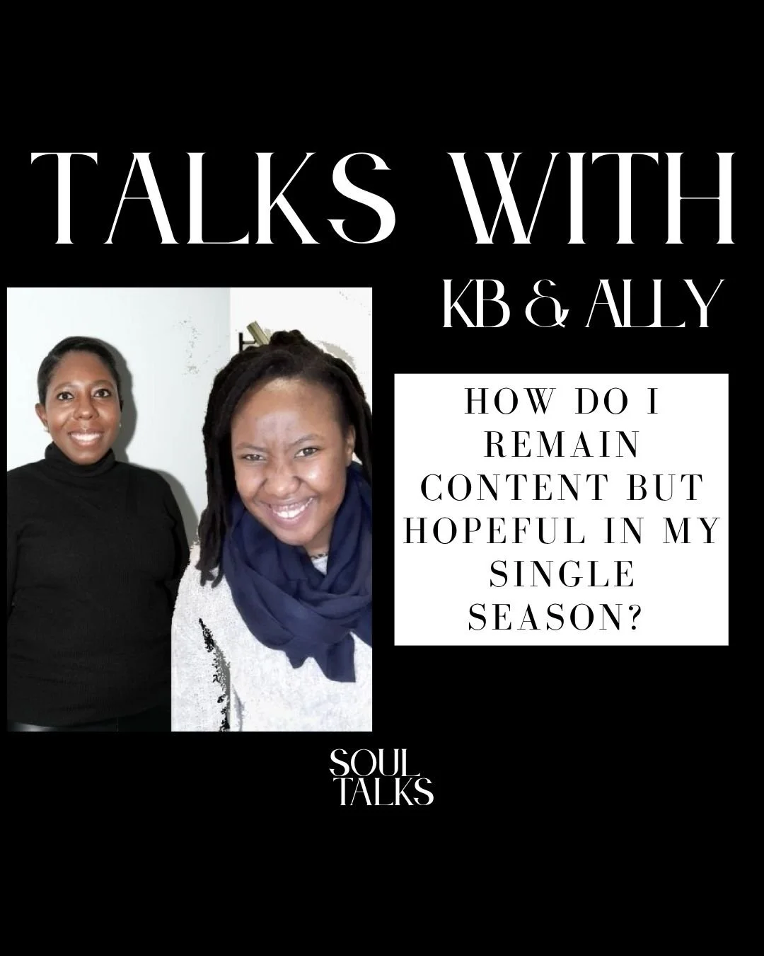 Talks With KB & Ally: How Do I Remain Content But Hopeful In My Single Season?