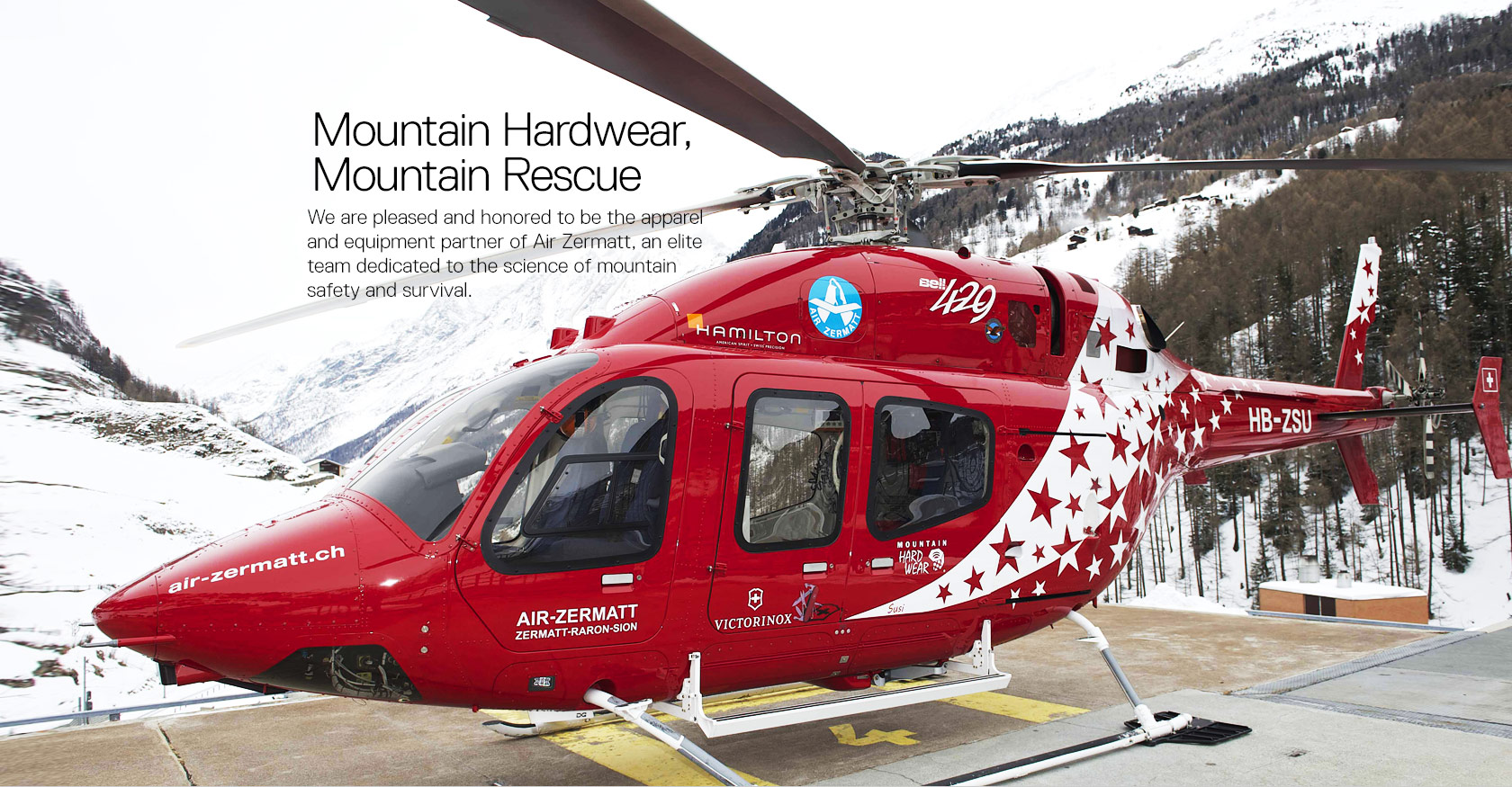 MOUNTAIN HARDWEAR, MOUNTAIN RESCUE. We are pleased and honored to be the apparel and equipment partner of Air Zermatt, an elite team dedicated to the science of mountain safety and survival. Hardwear wanted to announce a new partnership. They loved the cadence of this line and the way it associated itself to mountain safety and to the men and women who lay it all on the line to save stranded climbers. I love that they didn't want to sell anything on this one. Keeping it real. 