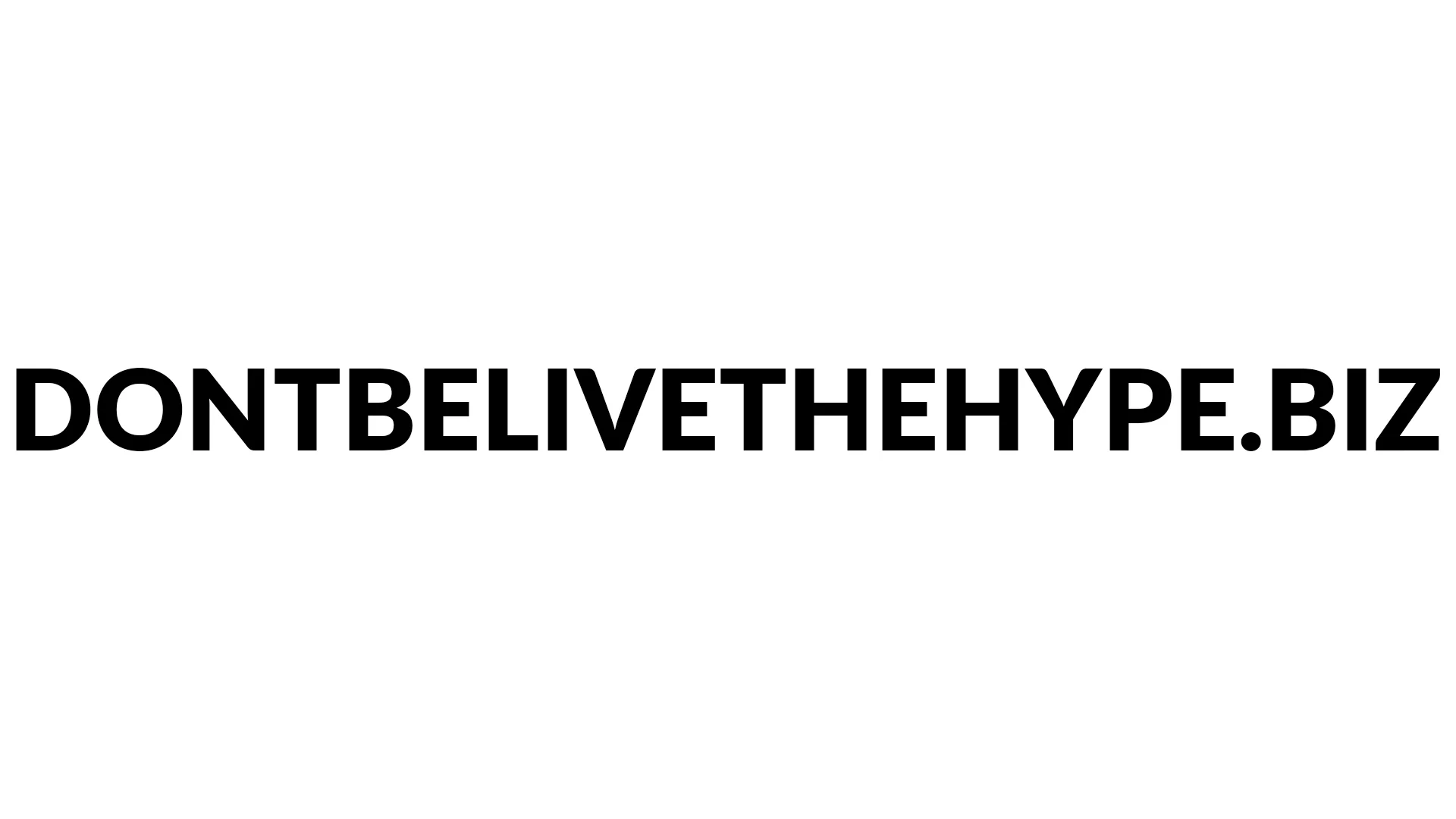 Dont Believe The Hype