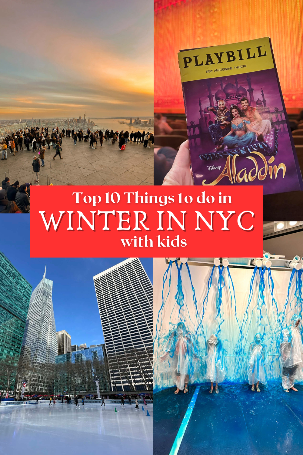 Things to do in winter with kids - images show getting slimed at sloomoo, ice skating at bryant park,  a playbill, and the view from The Edge