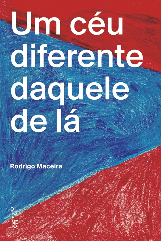      UM CÉU DIFERENTE DAQUELE DE LÁ  CONTOS Editora Oito e Meio (2015)  Prepare-se. Depois de ler  Um céu diferente daquele de lá , você vai redescobrir – porque já sabia – como dói a saudade. Dói, na carne, mais do que o retrato na parede. Ao contrá