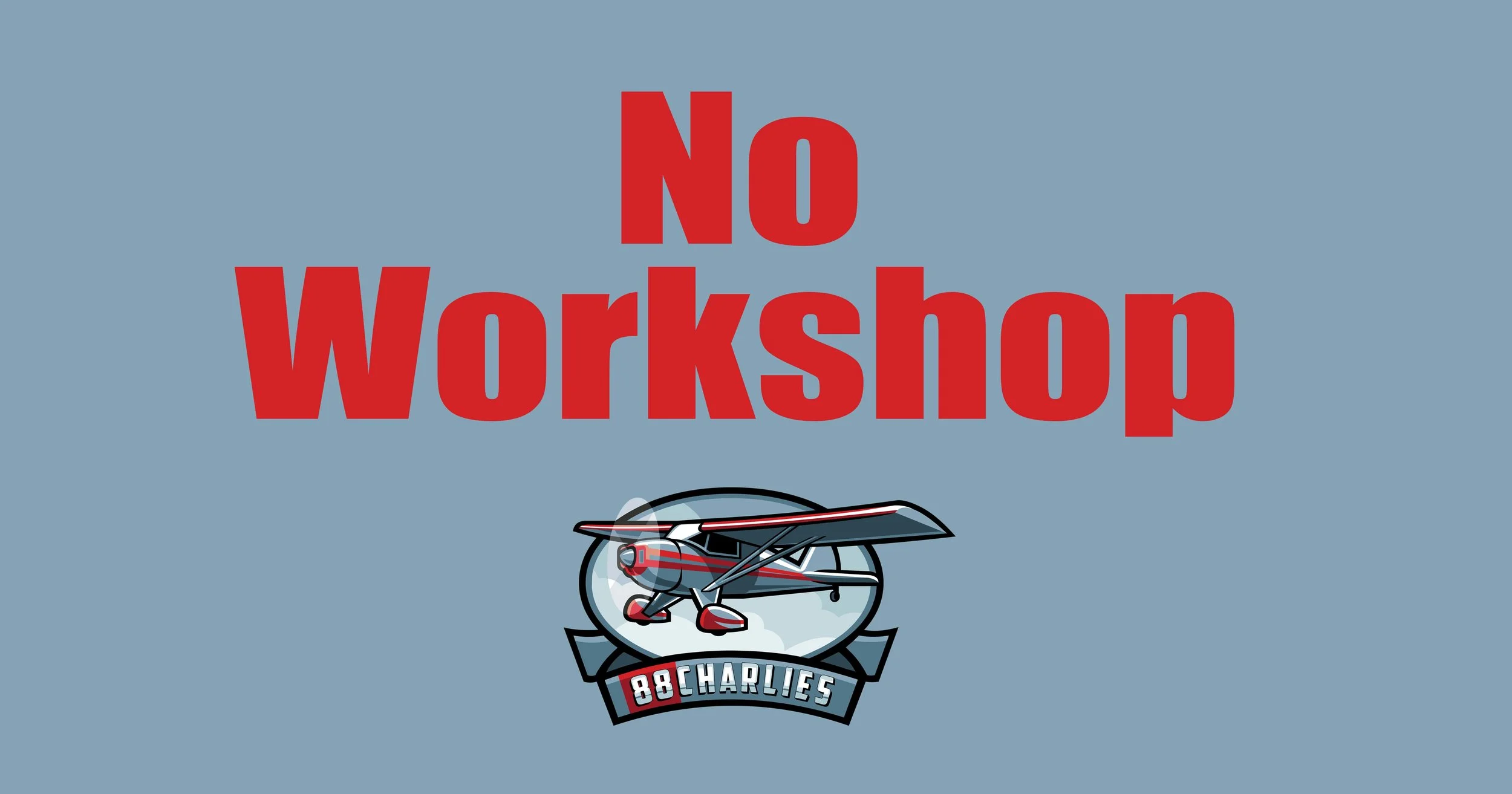 WORKSHOP SUSPENDED UNTIL FURTHER NOTICE