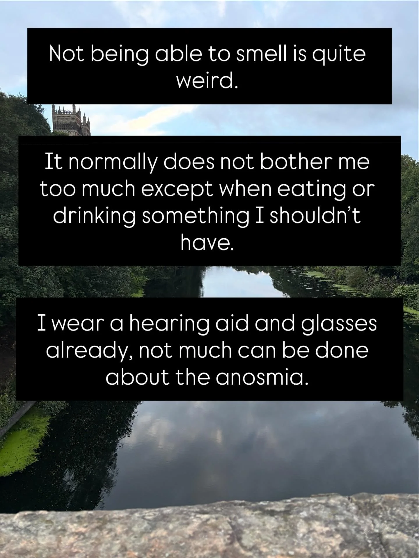 If you had to choose not to have one of the primary senses, then you would probably choose not being able to smell.

I do wonder sometimes what smells I have missed out on, both good and bad. 

#anosmia #kallmann