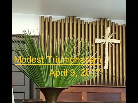 LBC 2017 04 09 Modest Triumphalism