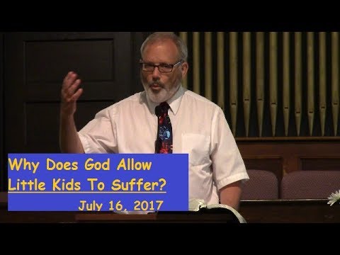 LBC 2017 07 16 Why Does God Allow Little Kids To Suffer?