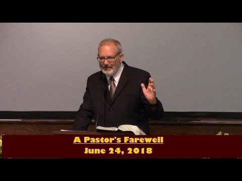 LBC 2018 06 24 A Pastor's Farewell