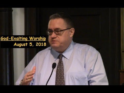 LBC 2018 08 05 God Exalting Worship