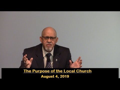 LBC 2019 08 04 The Purpose of the Local Church