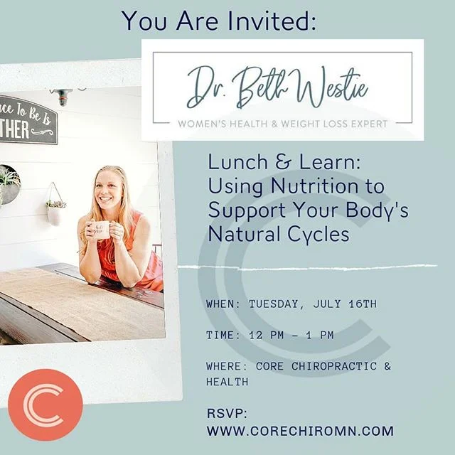 I'm so excited about our upcoming Lunch & Learn with @drbethwestie next Tuesday, July 16th 2019!
Reserve your spot now at www.corechiromn.com - Schedule Now: go to Workshops!
Join us to learn how to use what you eat to support your body's natural cycles to benefit weightloss/gain, manage cravings, PMS symptoms, menopause symptoms, and overall Women's Wellness!
#corechiromn #centeredaroundyourwellbeing #wellness #womenshealth #weightloss #menopause #hormones #naturalcycle #understandingourbodies #selfcare #empowermoms #momwellness #drbethwestie #femalefatsolution