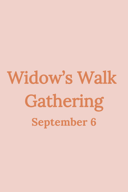 Widow's Walk Gathering