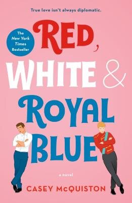 Red, White, and Royal Blue by Casey McQuiston