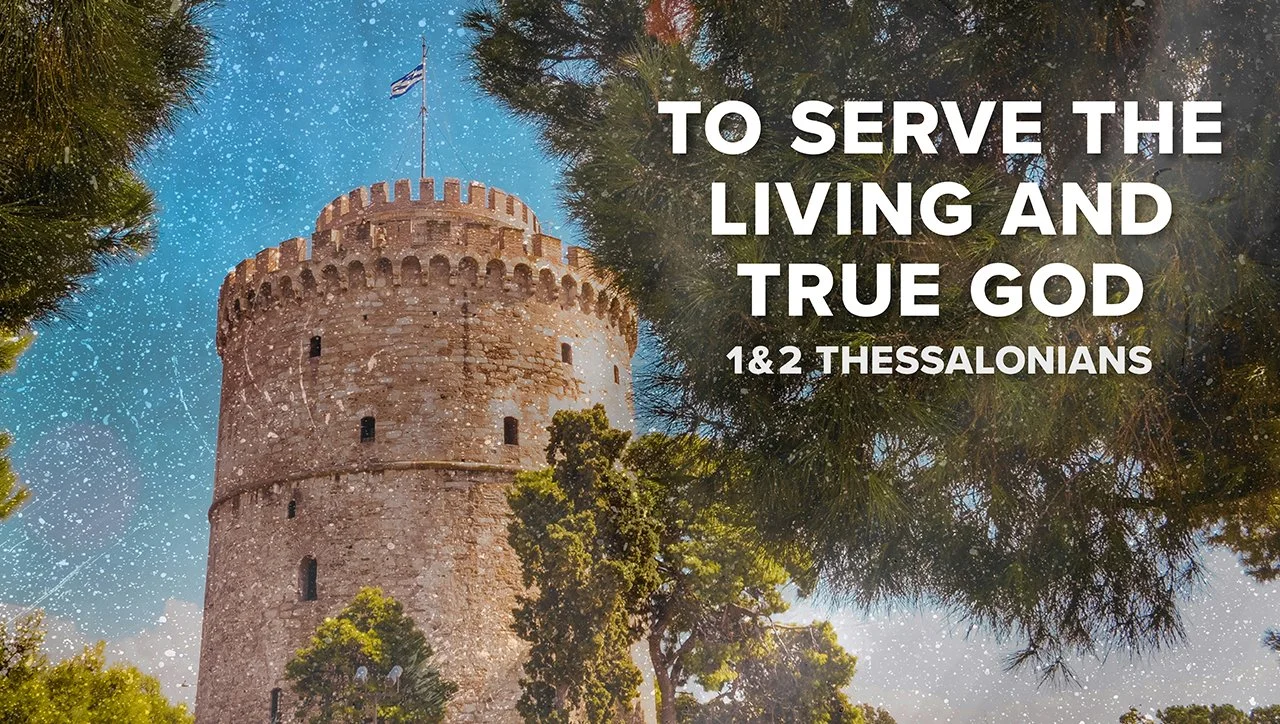 Sermon graphic for 1 & 2 Thessalonians. The title is “To Serve the Living and True God.” The background is a historic tower, trees, and a sky.