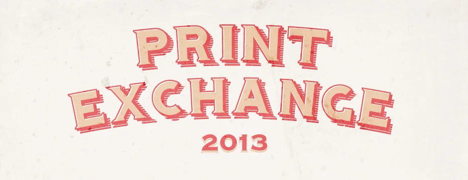 The Print Exchange September 2013 Robert Blackburn Printshop New York, New York 10018 July 26-28, 2013 Graphic Arts Workshop San Francisco, California 94107