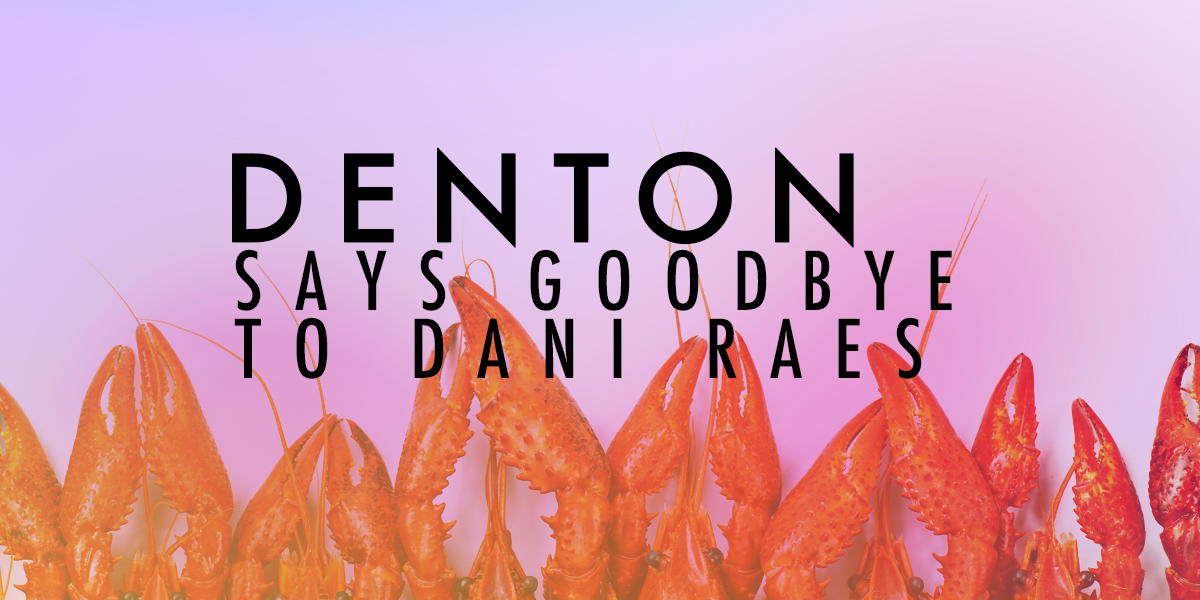 Denton Says Goodbye to Dani Rae's