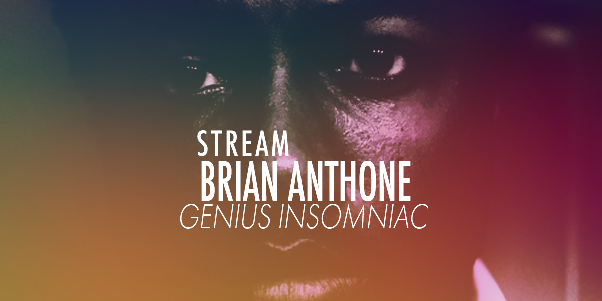 STREAM: Brian Anthone's "Genius Insomniac, Dissonant Mastermind"