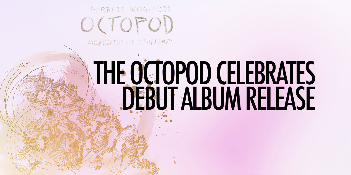 The Octopod Celebrates Debut Album Release