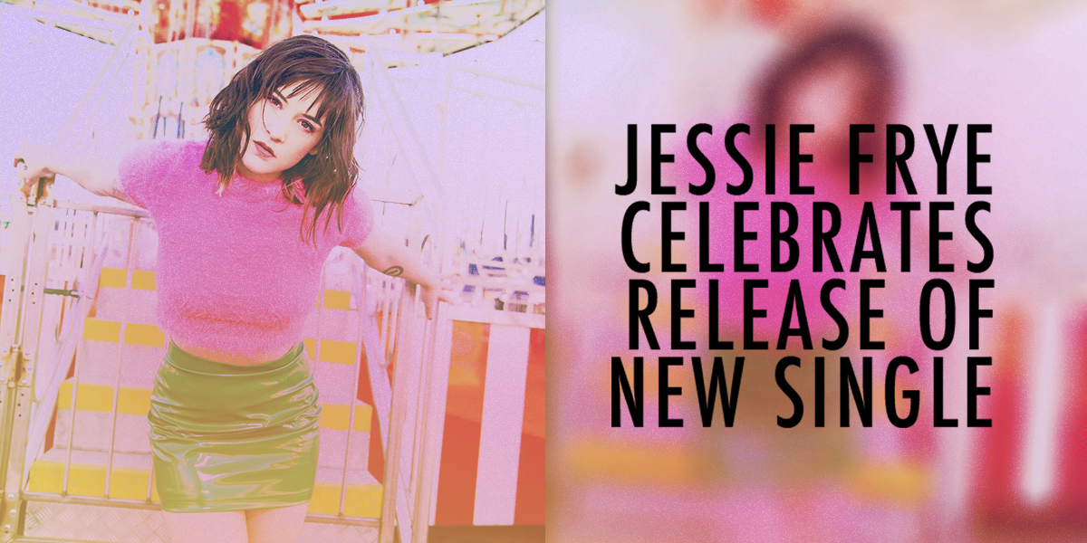 Jessie Frye Celebrates Release of New Single