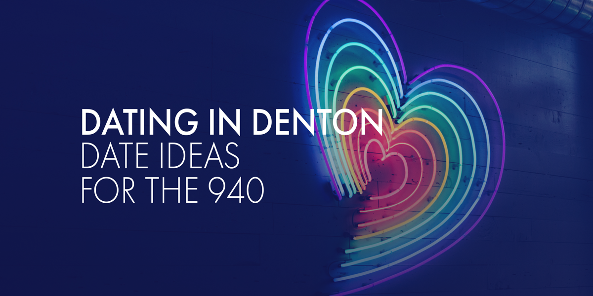 Dating in Denton: Date Ideas for the 940