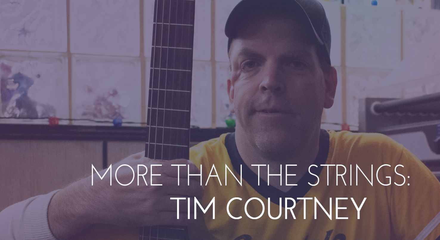 More Than The Strings: Tim Courtney