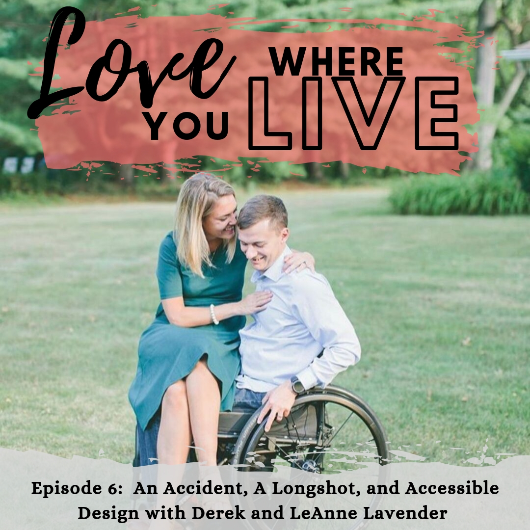 Accessible Design with Lavenders Longshot. Lifestyle Podcast and Interior Design Podcast. Love Where You Live.