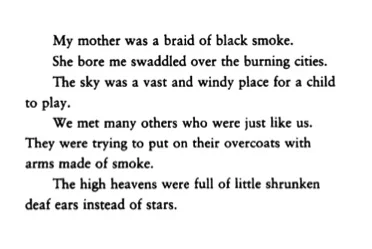 From "My Mother was a braid of black smoke..." by Charles Simic