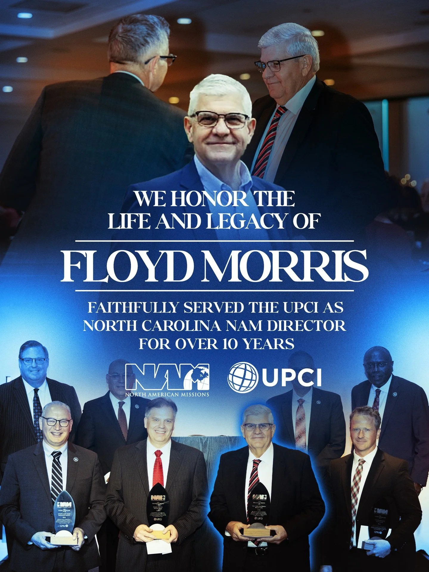 We honor the life and legacy of Floyd Morris, who faithfully served the UPCI as North Carolina NAM Director for over 10 years.

Through his vision and leadership, North Carolina experienced over 5% growth in new churches for the past two years, inclu