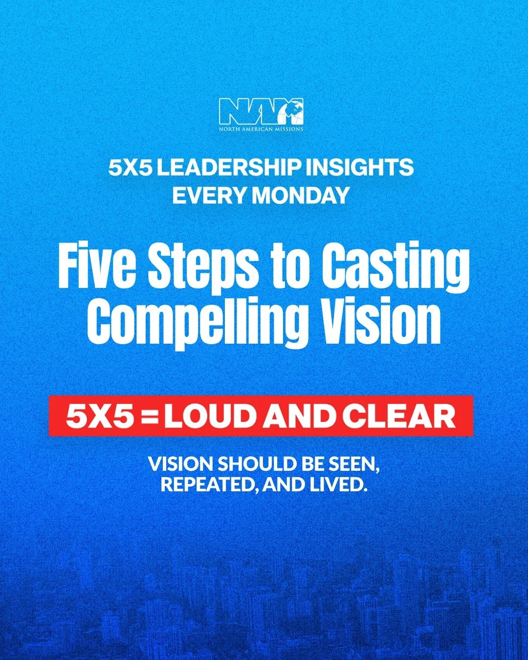 Five Steps to Casting Compelling Vision
#5x5= Loud and Clear: Vision should be seen, repeated, and lived.
✅ Pray it before you say it.
✅ Make it clear enough to repeat.
✅ Tie vision to people and purpose.
✅ Say it often.
✅ Live what you lead.