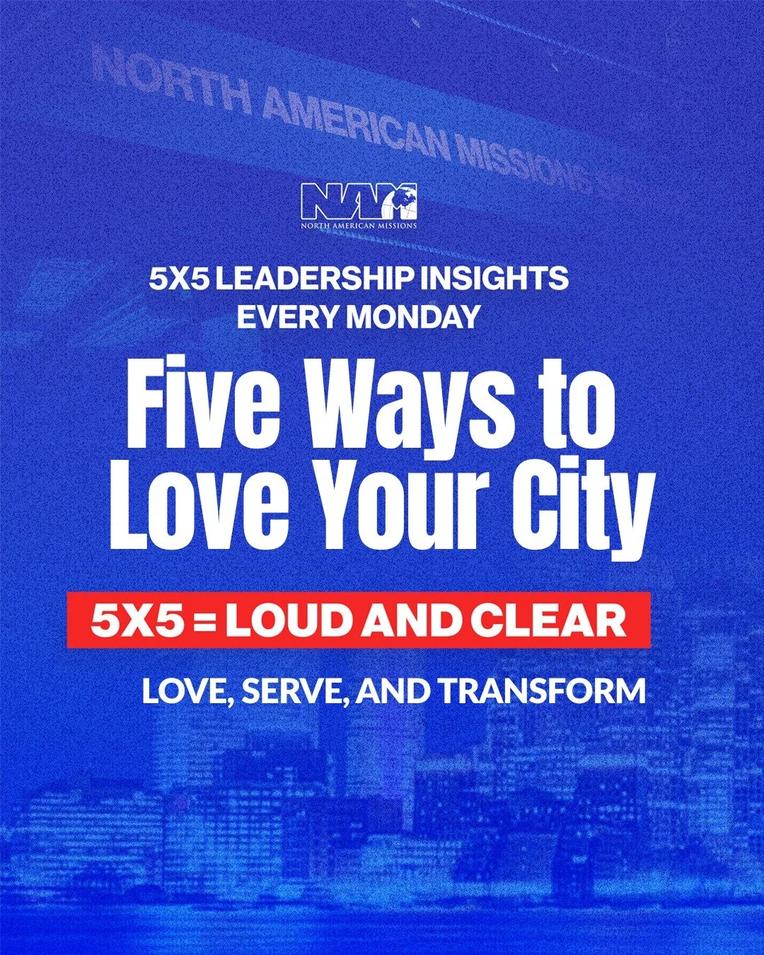 Five Ways to Love Your City
#5x5= Loud and Clear: Love, serve, and transform.
✅  Pray for your city on purpose
✅  See people the way God sees them
✅  Serve your city consistently
✅  Speak hope without hesitation
✅  Stay long enough to make a differen