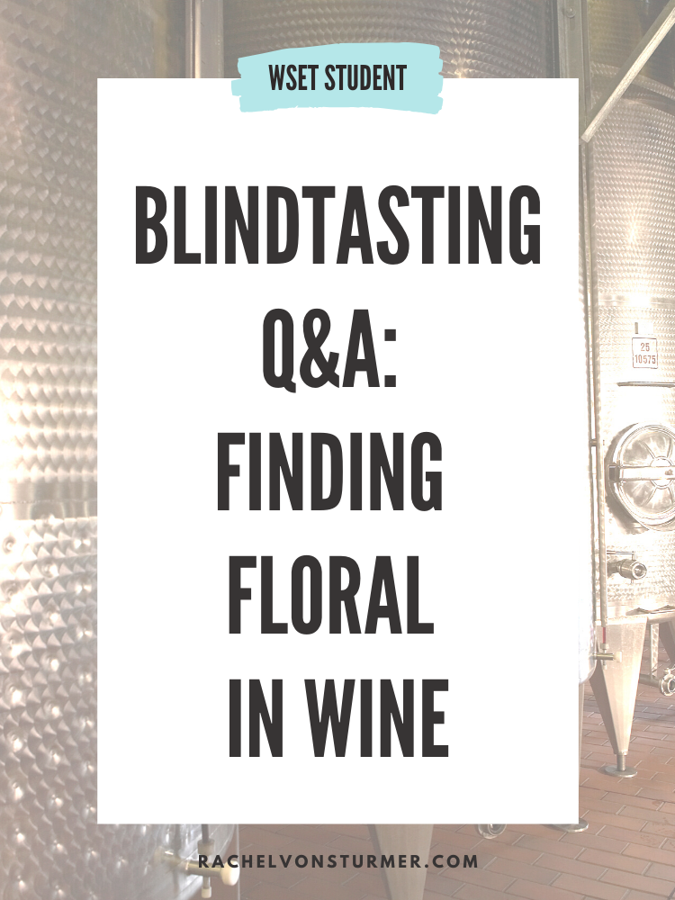 BLINDTASTING Q&amp;A: FINDING FLORAL IN WINE