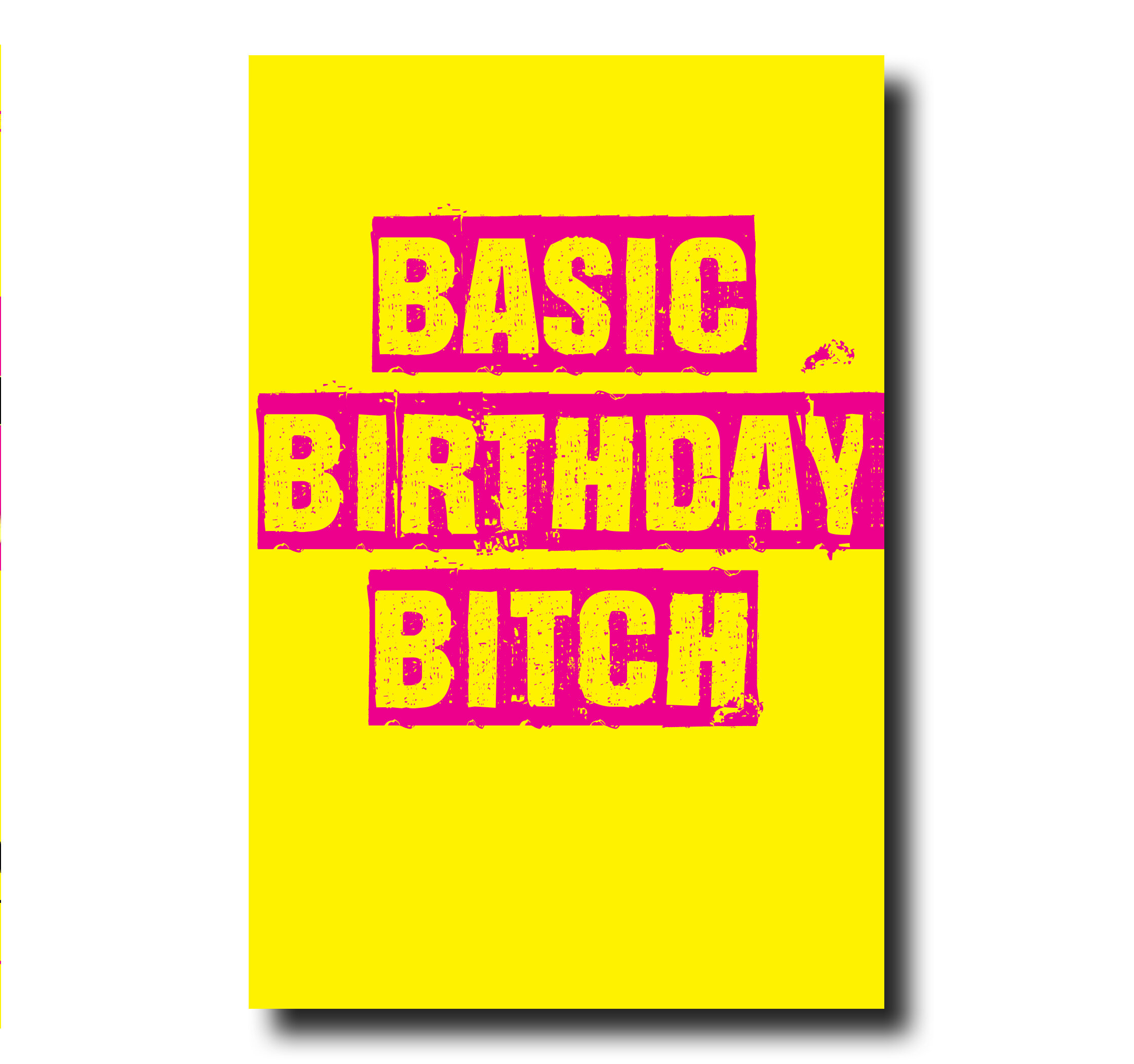 A funny Birthday card that says - Basic Birthday Bitch
