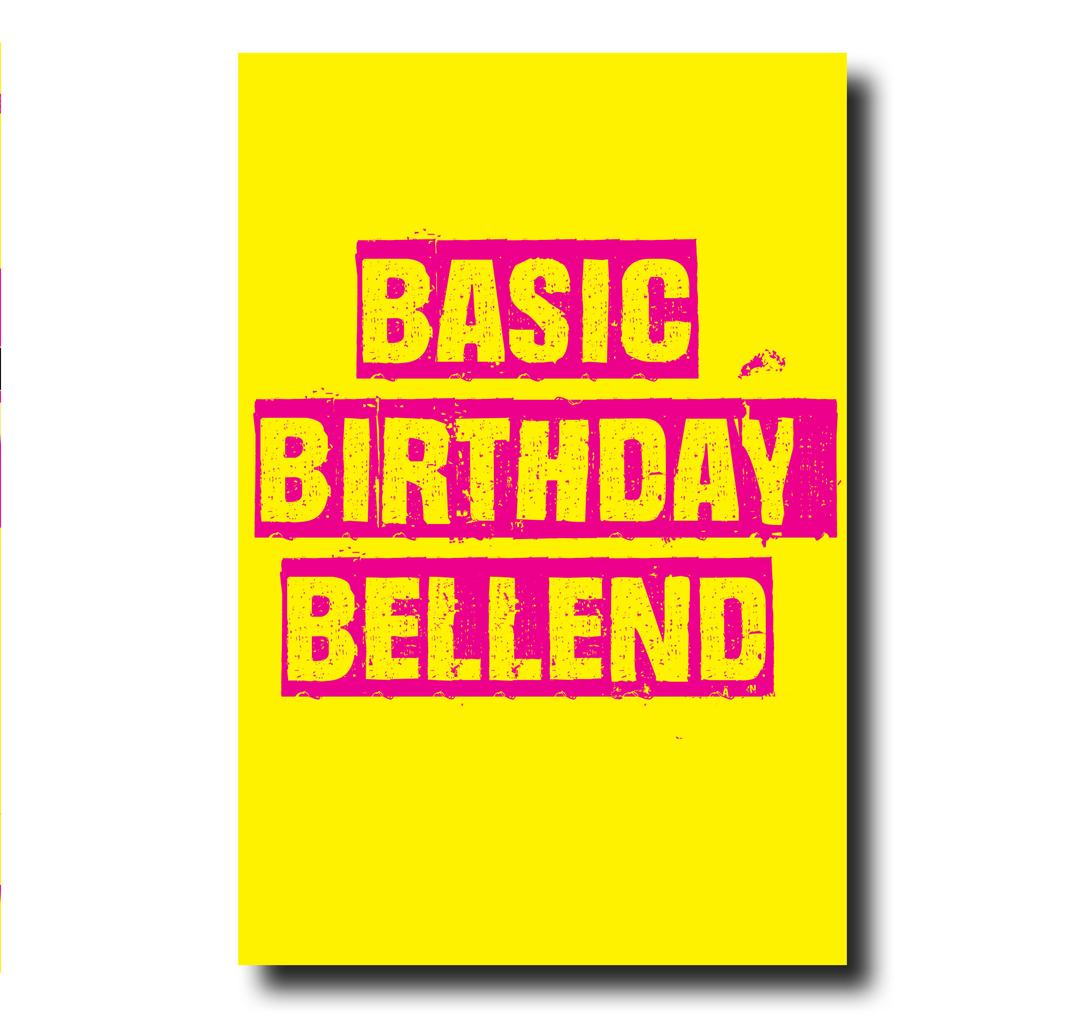 A funny Birthday card that says - Basic Birthday Bellend
