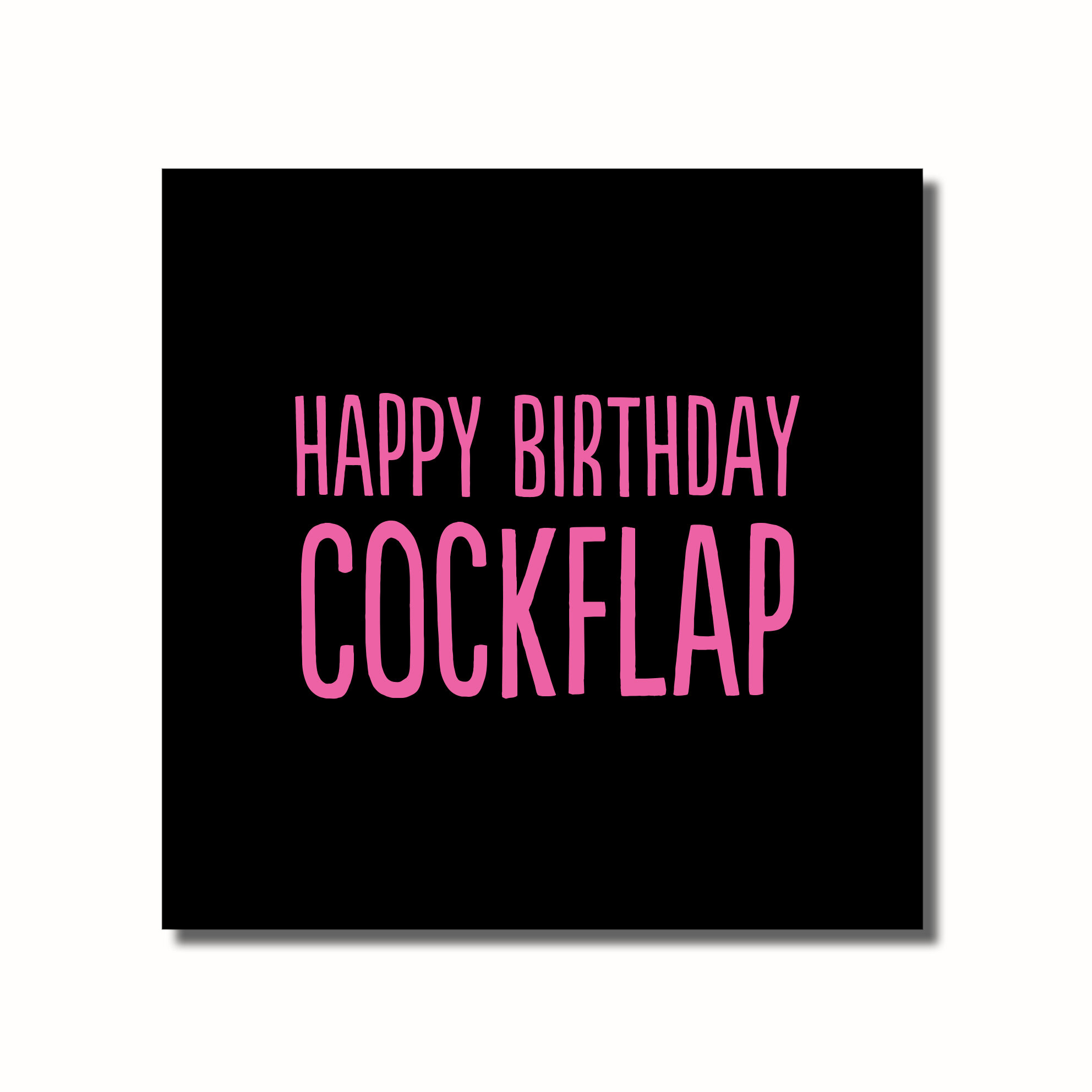 A funny Birthday card that says - HAPPY BIRTHDAY COCKFLAP
